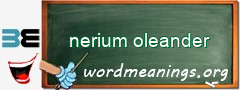 WordMeaning blackboard for nerium oleander